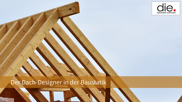 Baustatik Lernvideo: Der Dach-Designer